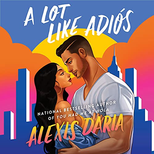 A Lot Like Adios: A Novel by Alexis Daria